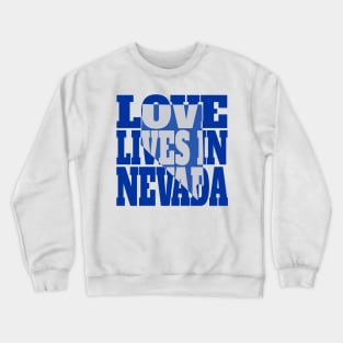 Love Lives in Nevada Crewneck Sweatshirt